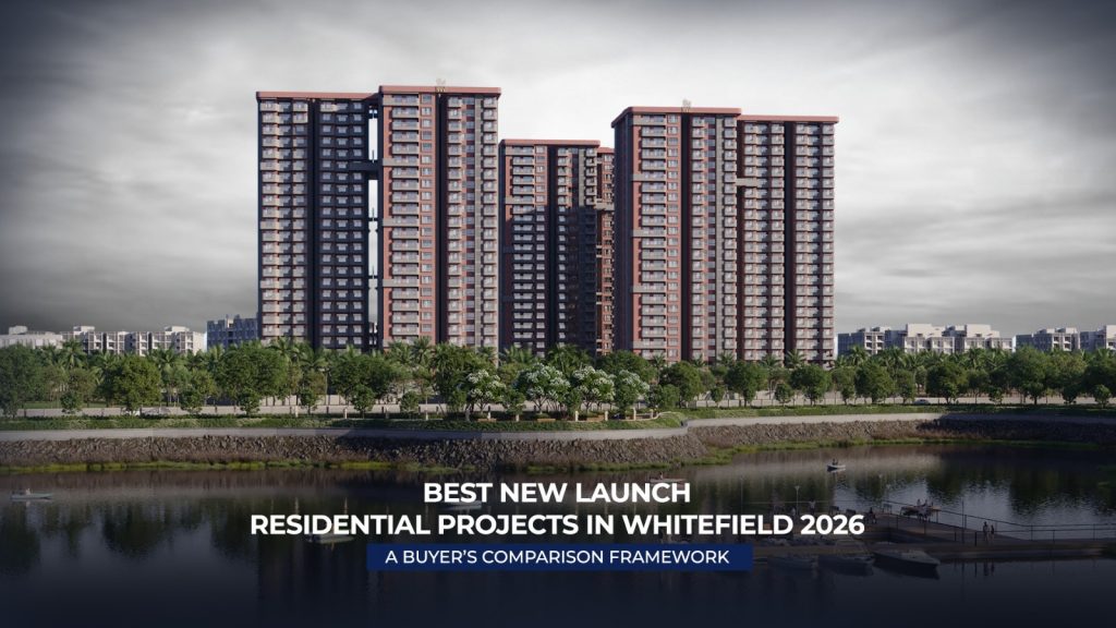 Best New Launch Residential Projects in Whitefield2026: A Buyer’s Comparison Framework