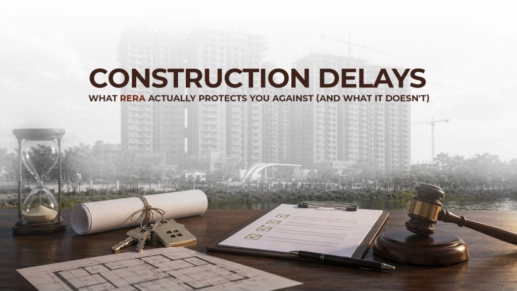 What Happens If Construction Is Delayed? Your RERA Rights and the Red Flags Worth Watching